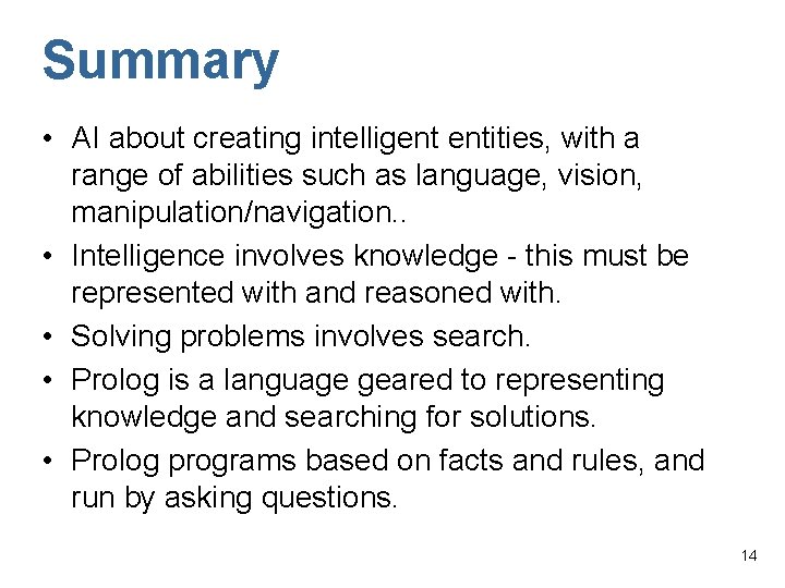 Summary • AI about creating intelligent entities, with a range of abilities such as