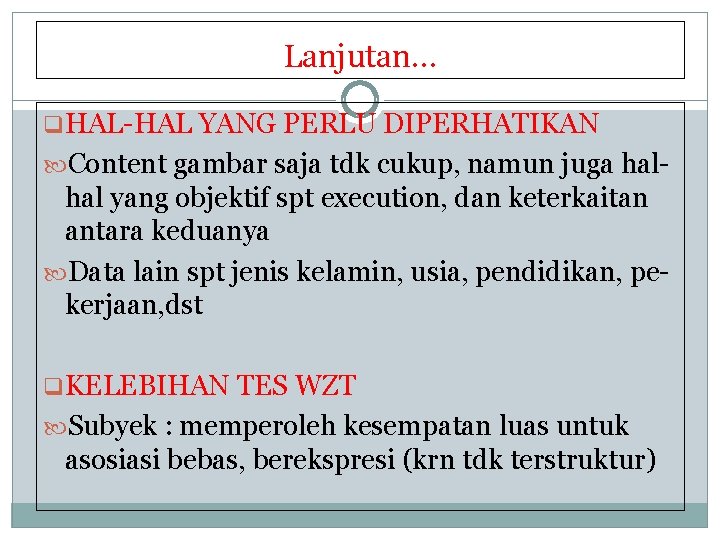 Lanjutan… q. HAL-HAL YANG PERLU DIPERHATIKAN Content gambar saja tdk cukup, namun juga hal-