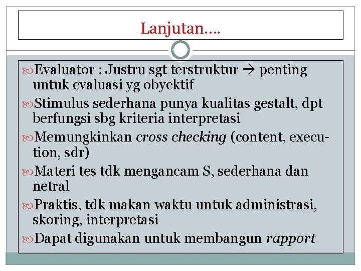 Lanjutan…. Evaluator : Justru sgt terstruktur penting untuk evaluasi yg obyektif Stimulus sederhana punya