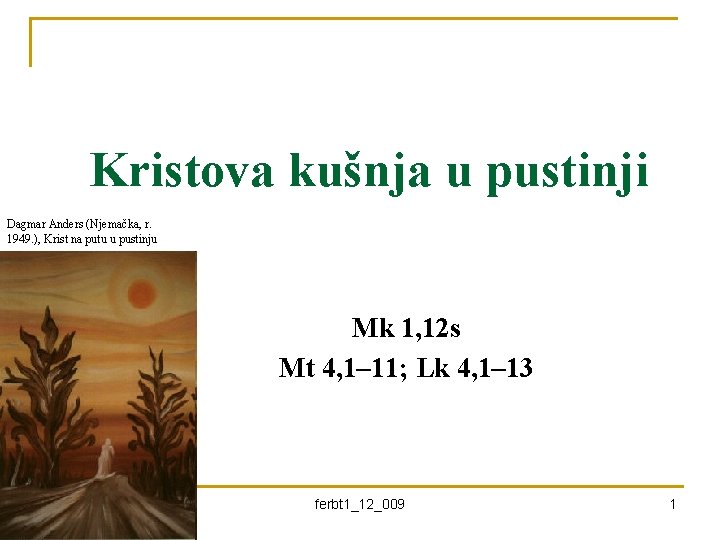 Kristova kušnja u pustinji Dagmar Anders (Njemačka, r. 1949. ), Krist na putu u