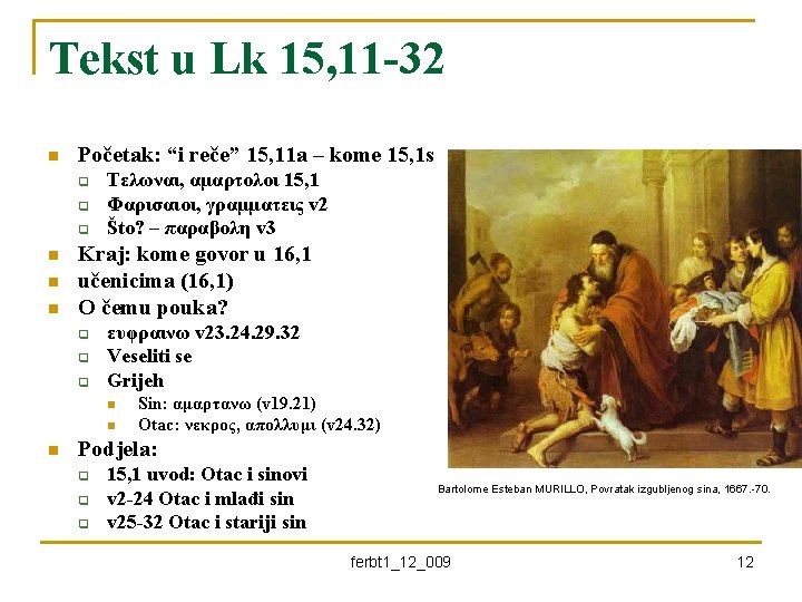 Tekst u Lk 15, 11 -32 n Početak: “i reče” 15, 11 a –