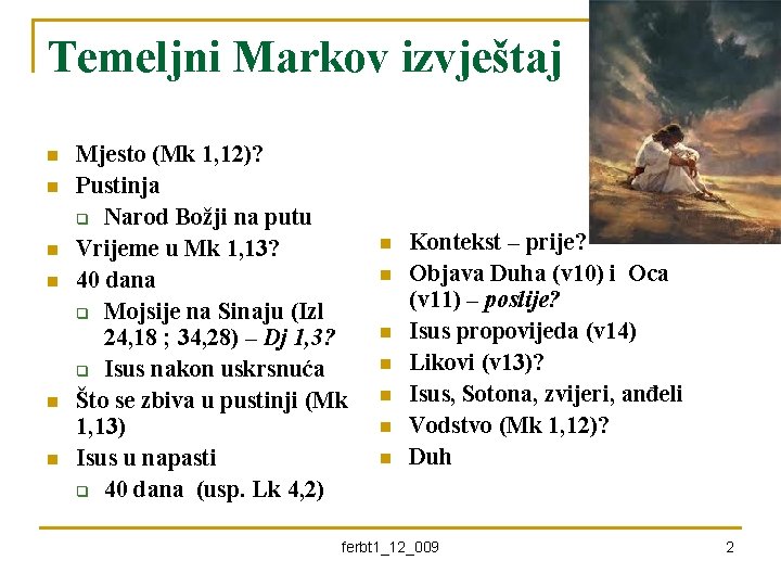 Temeljni Markov izvještaj n n n Mjesto (Mk 1, 12)? Pustinja q Narod Božji