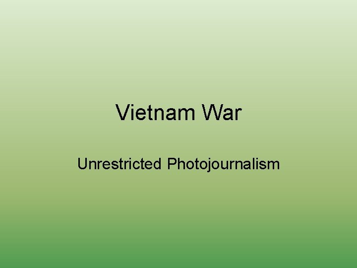 Vietnam War Unrestricted Photojournalism 