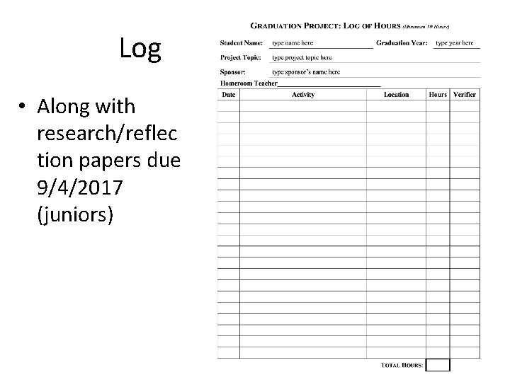 Log • Along with research/reflec tion papers due 9/4/2017 (juniors) 