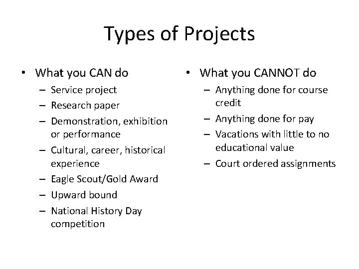 Types of Projects • What you CAN do – Service project – Research paper