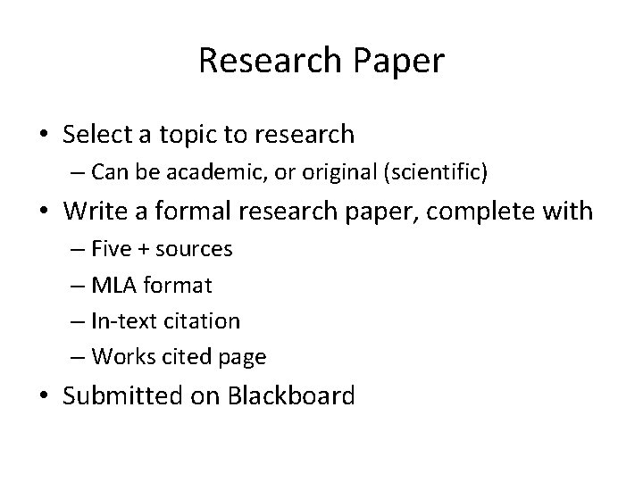 Research Paper • Select a topic to research – Can be academic, or original