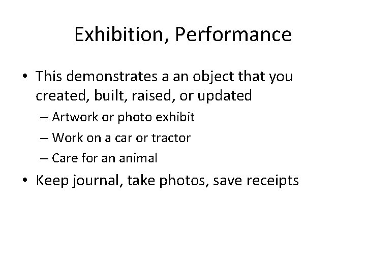 Exhibition, Performance • This demonstrates a an object that you created, built, raised, or