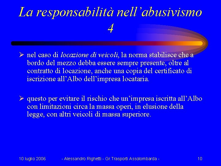 La responsabilità nell’abusivismo 4 Ø nel caso di locazione di veicoli, la norma stabilisce