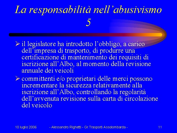 La responsabilità nell’abusivismo 5 Ø il legislatore ha introdotto l’obbligo, a carico dell’impresa di