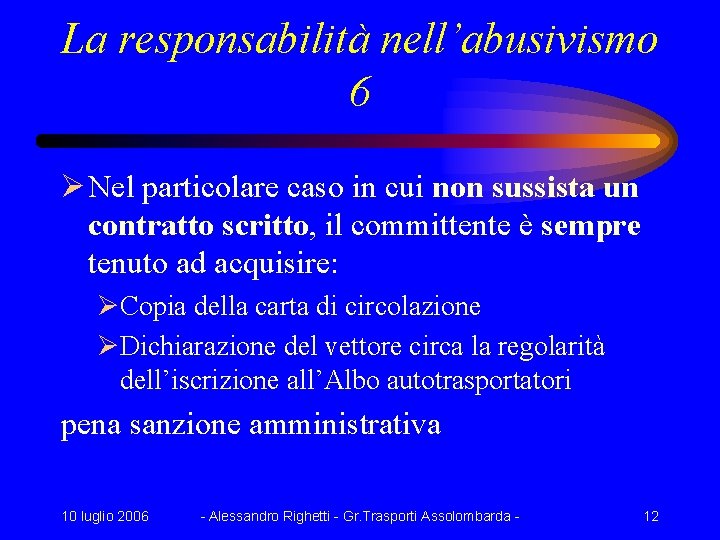 La responsabilità nell’abusivismo 6 Ø Nel particolare caso in cui non sussista un contratto