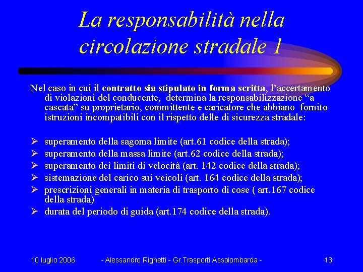 La responsabilità nella circolazione stradale 1 Nel caso in cui il contratto sia stipulato