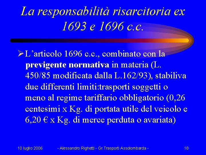La responsabilità risarcitoria ex 1693 e 1696 c. c. Ø L’articolo 1696 c. c.