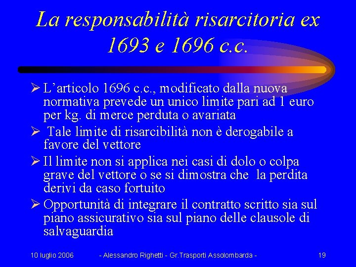 La responsabilità risarcitoria ex 1693 e 1696 c. c. Ø L’articolo 1696 c. c.