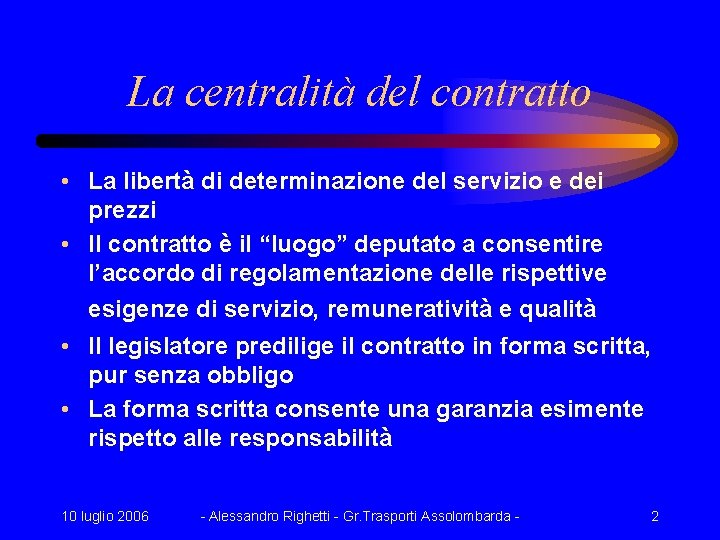 La centralità del contratto • La libertà di determinazione del servizio e dei prezzi