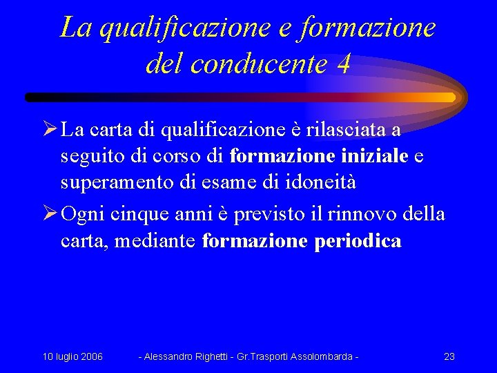 La qualificazione e formazione del conducente 4 Ø La carta di qualificazione è rilasciata