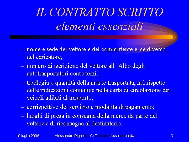 IL CONTRATTO SCRITTO elementi essenziali – nome e sede del vettore e del committente