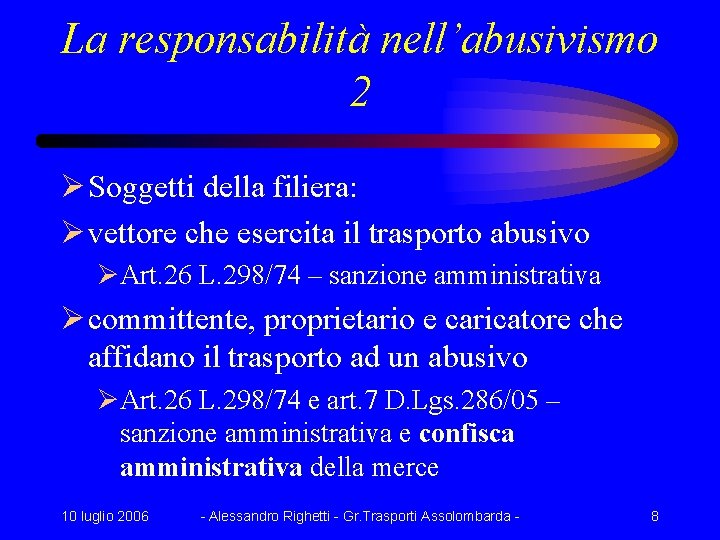 La responsabilità nell’abusivismo 2 Ø Soggetti della filiera: Ø vettore che esercita il trasporto