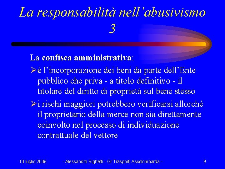 La responsabilità nell’abusivismo 3 La confisca amministrativa: Øè l’incorporazione dei beni da parte dell’Ente