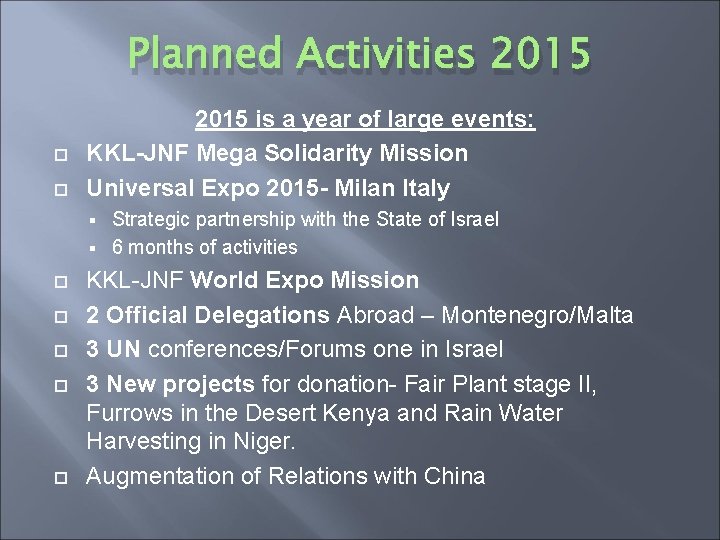 Planned Activities 2015 is a year of large events: KKL-JNF Mega Solidarity Mission Universal