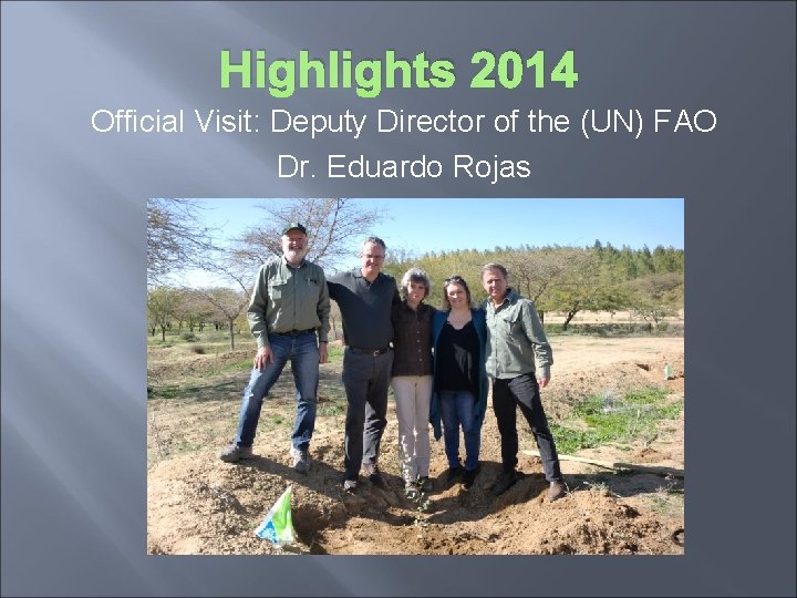 Highlights 2014 Official Visit: Deputy Director of the (UN) FAO Dr. Eduardo Rojas 