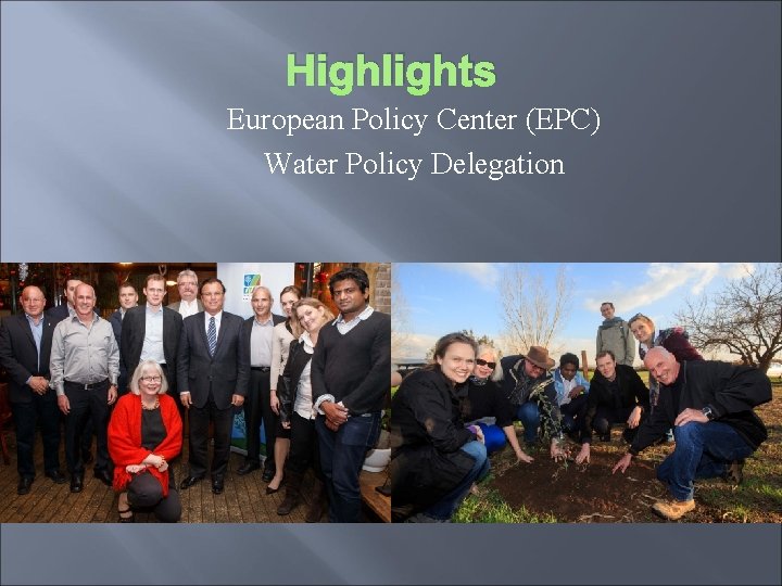 Highlights European Policy Center (EPC) Water Policy Delegation 