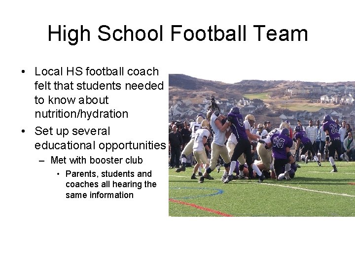 High School Football Team • Local HS football coach felt that students needed to