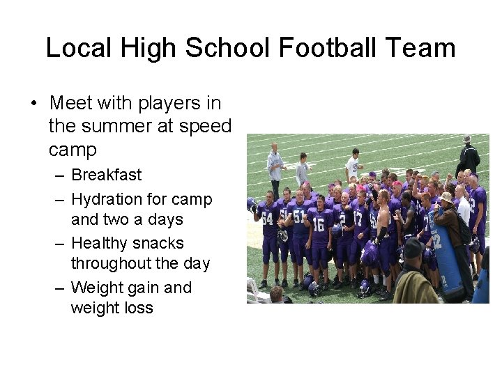 Local High School Football Team • Meet with players in the summer at speed