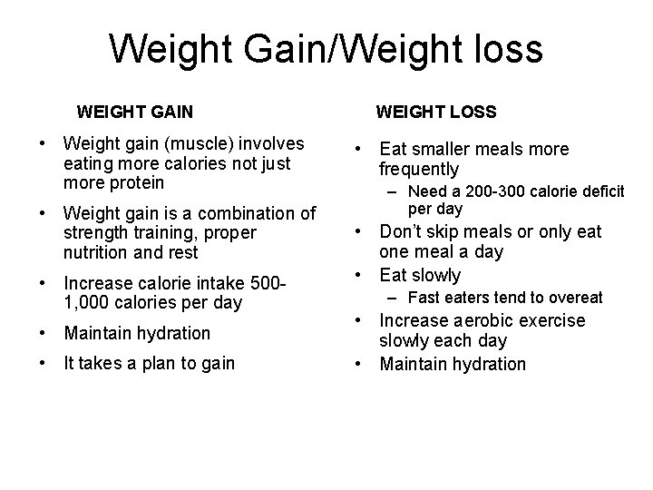 Weight Gain/Weight loss WEIGHT GAIN • Weight gain (muscle) involves eating more calories not