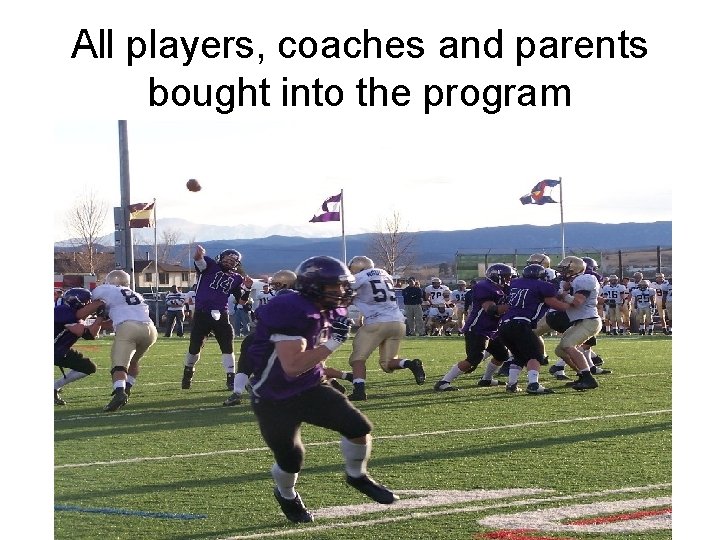 All players, coaches and parents bought into the program 