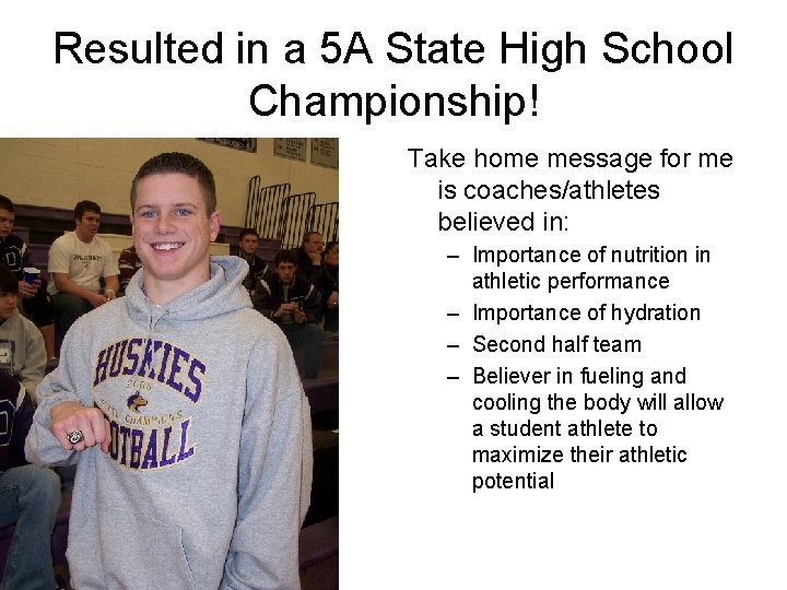 Resulted in a 5 A State High School Championship! Take home message for me