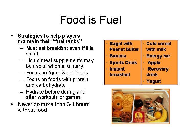 Food is Fuel • Strategies to help players maintain their “fuel tanks” – Must