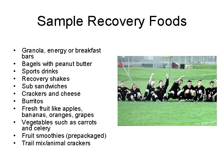 Sample Recovery Foods • Granola, energy or breakfast bars • Bagels with peanut butter
