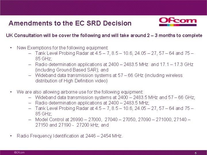 Amendments to the EC SRD Decision UK Consultation will be cover the following and