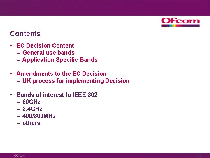 Contents • EC Decision Content – General use bands – Application Specific Bands •