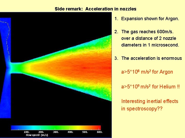 Side remark: Acceleration in nozzles 1. Expansion shown for Argon. 2. The gas reaches
