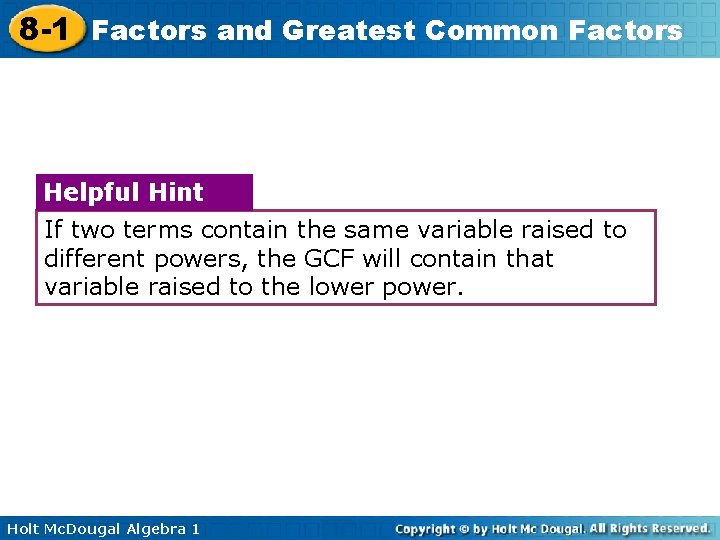 8 -1 Factors and Greatest Common Factors Helpful Hint If two terms contain the