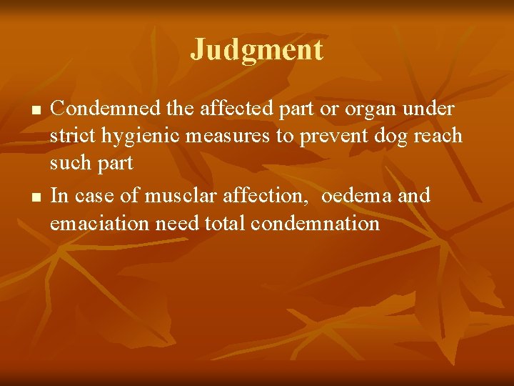 Judgment n n Condemned the affected part or organ under strict hygienic measures to