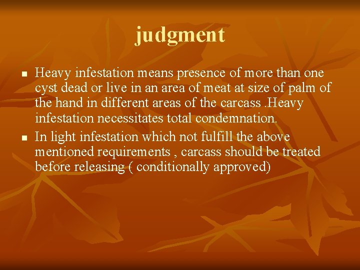 judgment n n Heavy infestation means presence of more than one cyst dead or