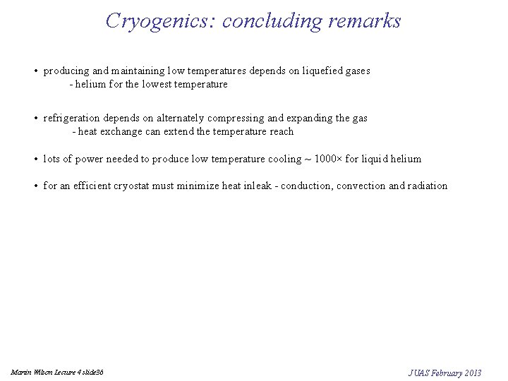 Cryogenics: concluding remarks • producing and maintaining low temperatures depends on liquefied gases -