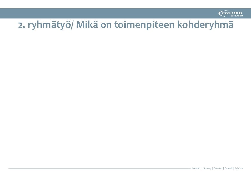 2. ryhmätyö/ Mikä on toimenpiteen kohderyhmä 