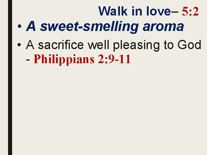Walk in love– 5: 2 • A sweet-smelling aroma • A sacrifice well pleasing