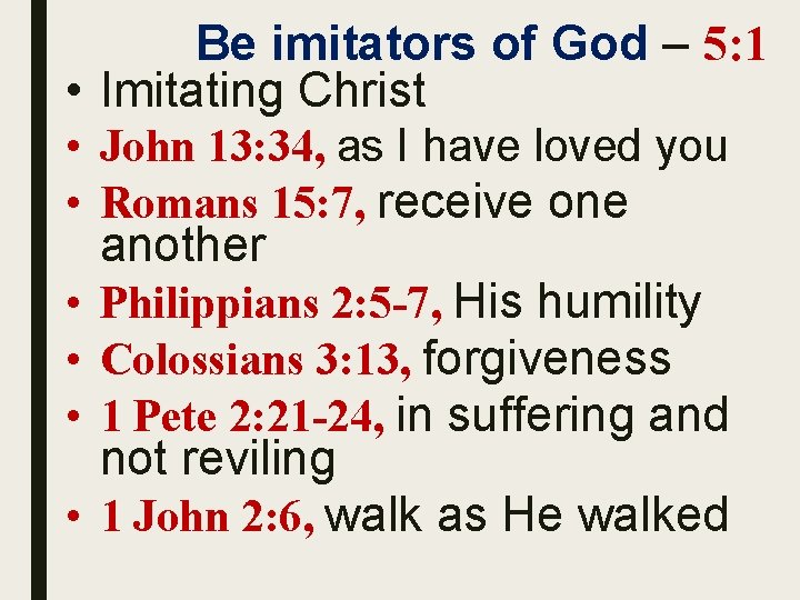 Be imitators of God – 5: 1 • Imitating Christ • John 13: 34,