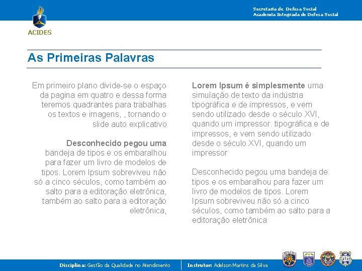 Secretaria de Defesa Social Academia Integrada de Defesa Social ACIDES As Primeiras Palavras Em