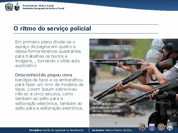 Secretaria de Defesa Social Academia Integrada de Defesa Social O ritmo do serviço policial