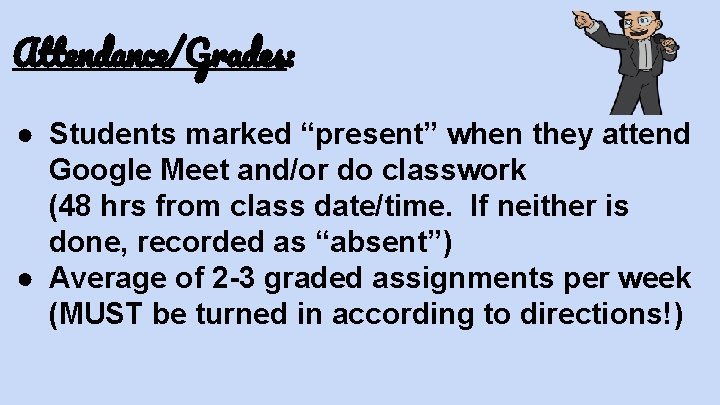 Attendance/Grades: ● Students marked “present” when they attend Google Meet and/or do classwork (48