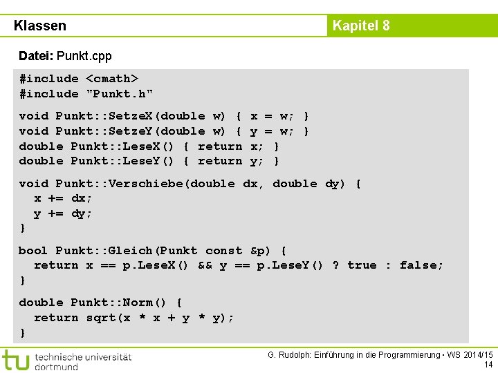 Klassen Kapitel 8 Datei: Punkt. cpp #include <cmath> #include "Punkt. h" void Punkt: :
