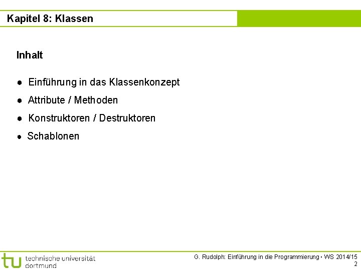 Kapitel 8: Klassen Kapitel 8 Inhalt ● Einführung in das Klassenkonzept ● Attribute /