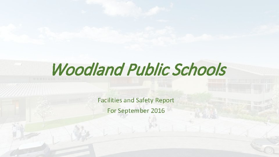 Woodland Public Schools Facilities and Safety Report For September 2016 