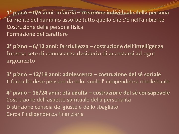 1° piano – 0/6 anni: infanzia – creazione individuale della persona La mente del