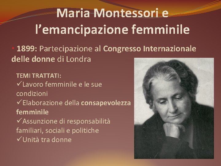 Maria Montessori e l’emancipazione femminile • 1899: Partecipazione al Congresso Internazionale delle donne di